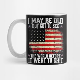 I May Be Old But Got To See The World Before It Went So Shi Mug